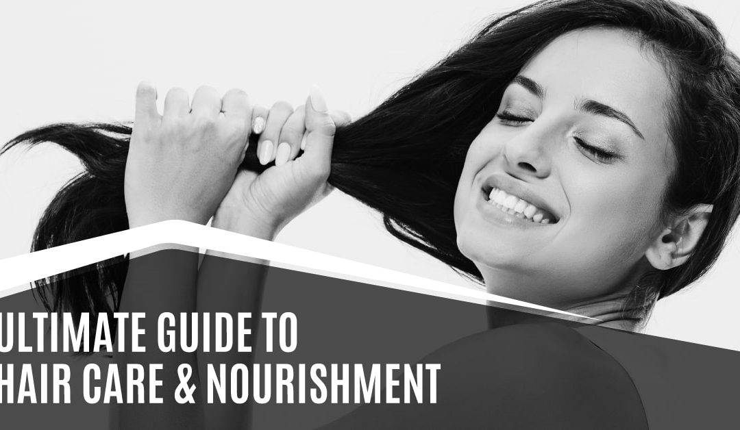 ultimate guide to hair care and nourishment