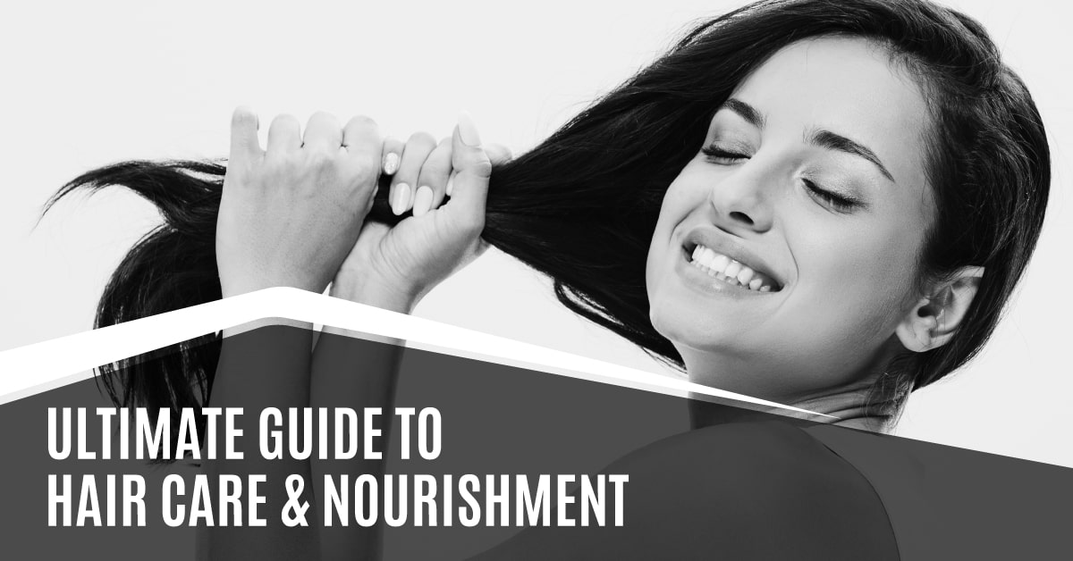 ultimate guide to hair care and nourishment
