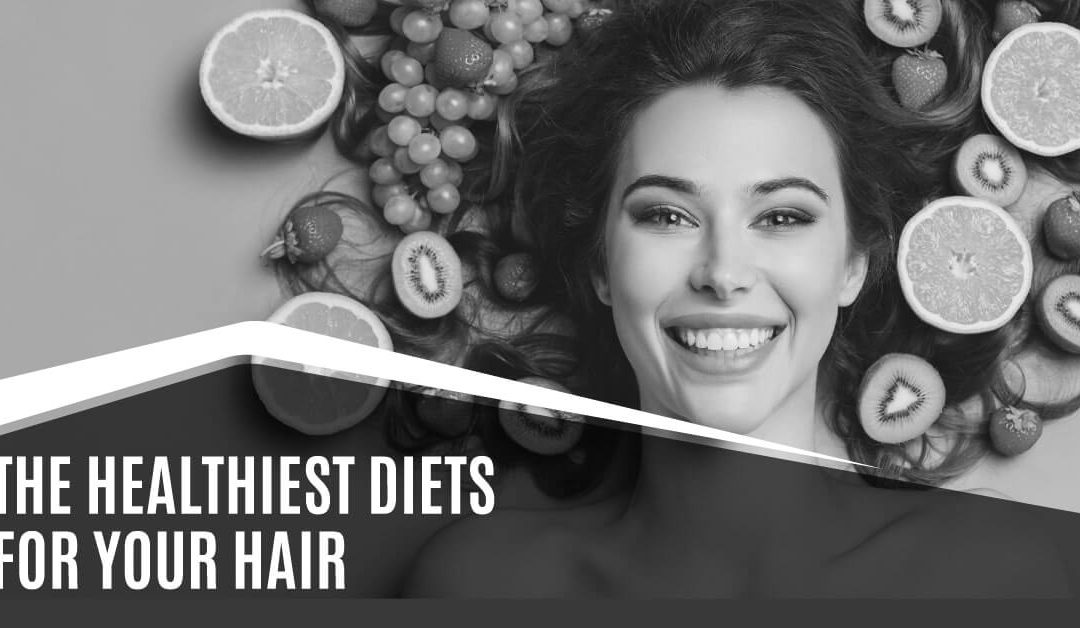 The Healthiest Diets for Your Hair