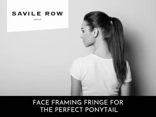 face framing fringe for perfect ponytail