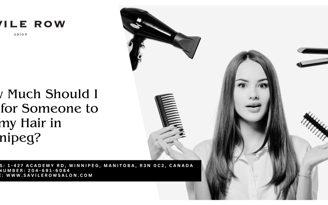 How Much Should I Pay Someone to Do My Hair in Winnipeg?