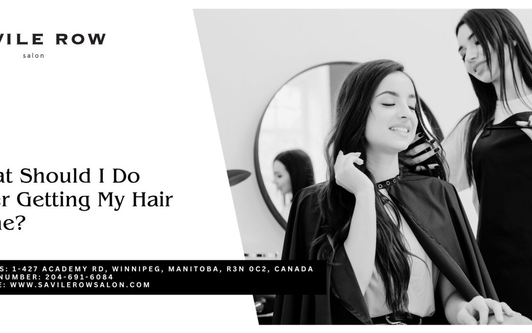 What Should I Do After Getting My Hair Done